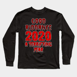 Good Riddance 2020 Long Sleeve T-Shirt